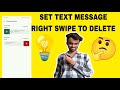 Right swipe to delete messages.....