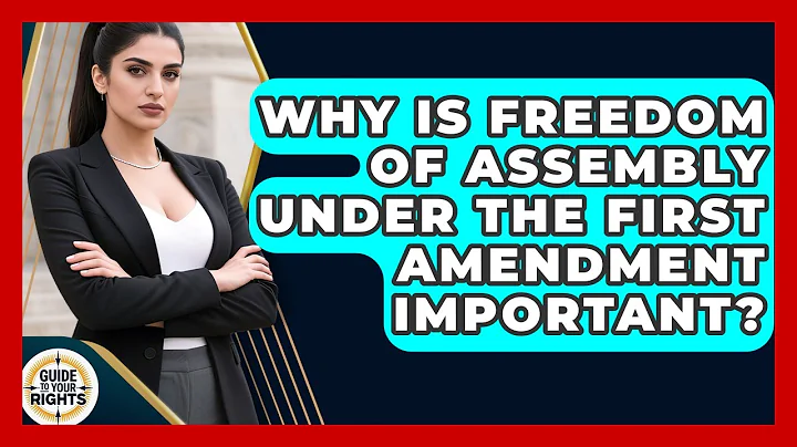 Why Is Freedom of Assembly Under the First Amendment Important? | Guide To Your Rights News