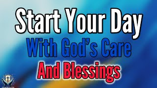 A Blessed Morning Prayer to Start Your Day With God | Father, Protect Me With Your Care & Blessings