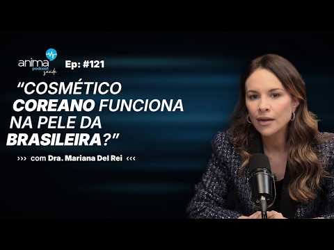 Do Korean cosmetics actually work on Brazilian skin? | Ep #121 | with Dr. Mariana Del Rei
