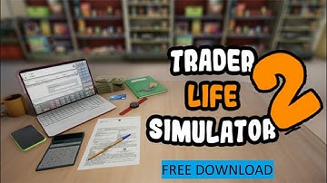 Download TRADER LIFE SIMULATOR 2 🆕TRADER LIFE SIMULATOR 2 Mobile 🆕Tips Get TRADER LIFE SIMULATOR 2