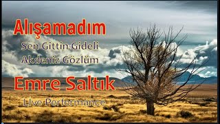ALIŞAMADIM (Sen Gittin Gideli ) /EMRE SALTIK / Voices That Cannot a Place in the Media / PART 193 Resimi