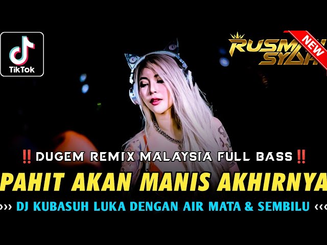 DUGEM REMIX MALAYSIA FULL BASS !! DJ Pahit Akan Manis Akhirnya & Bukan Ku Tak Sudi [ DJ Rusman ] class=