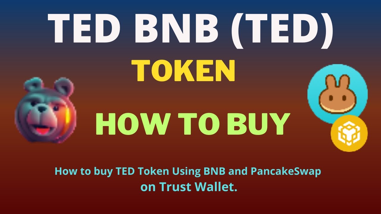 How to Buy TED BNB (TED) Token Using BNB and PancakeSwap On Trust ...