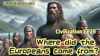 Civilization EP28: Where did the Europeans come from? The answers are all here.