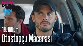 Otostopçu macerası - İlişki Durumu Karışık 19. Bölüm