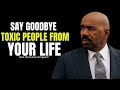 Say Goodbye To Toxic People From Your Life (Steve Harvey, Joel osteen, Oprah Winfrey, Jim Rohn)