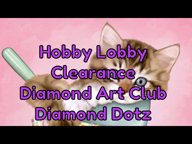 Diamond Painting Unboxing-Hobby Lobby Clearance Diamond Dotz 