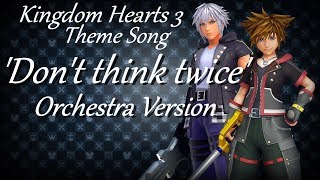 Kingdom Hearts III Theme Song - Don't Think Twice (Orchestra Cover Version) chords