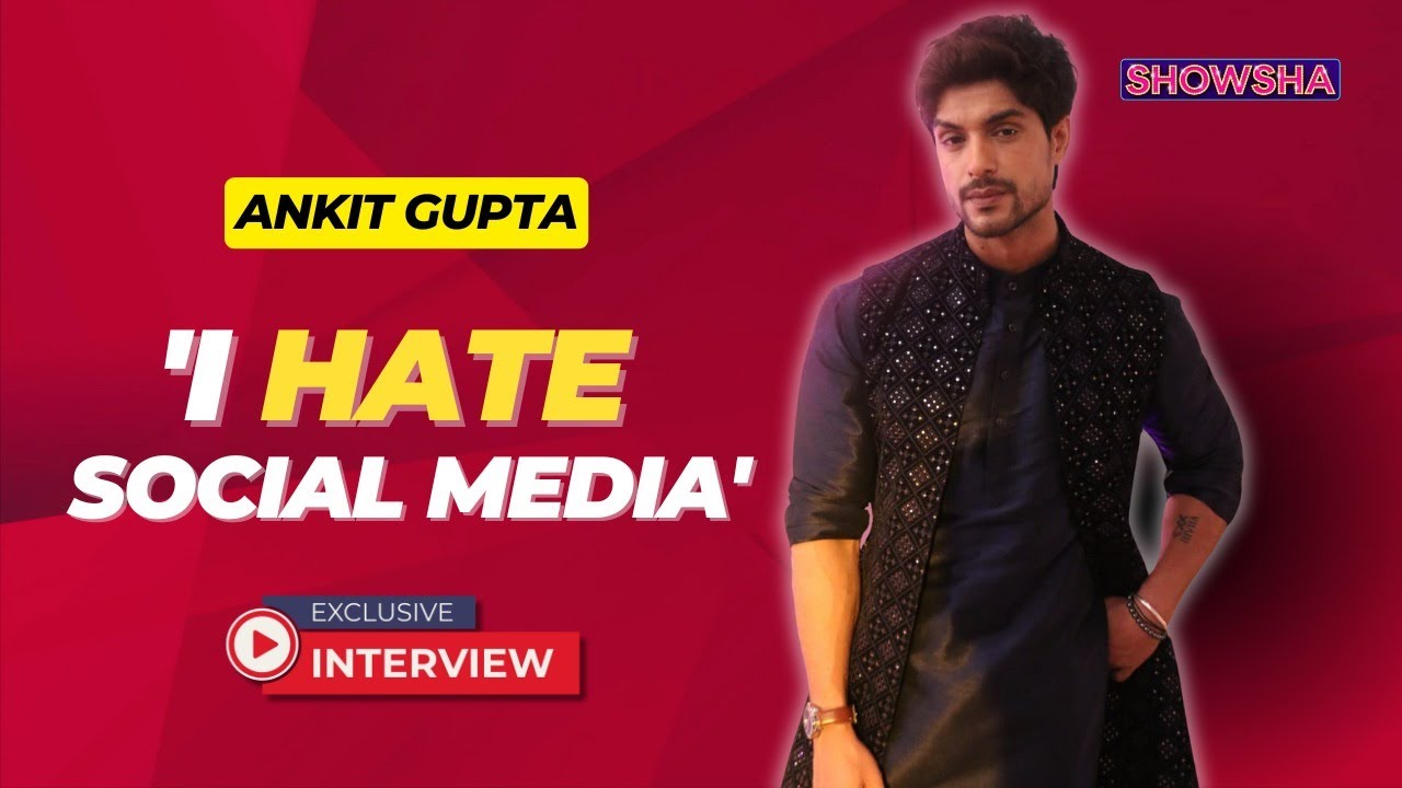 Ankit Gupta Says 'I Love You', Expresses Anger On Trolls, Opens Up On Working Non-Stop For 45 Days