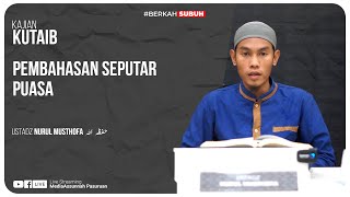 🔴[ LIVE ] PEMBAHASAN SEPUTAR PUASA | Ustadz Nurul Musthofa
