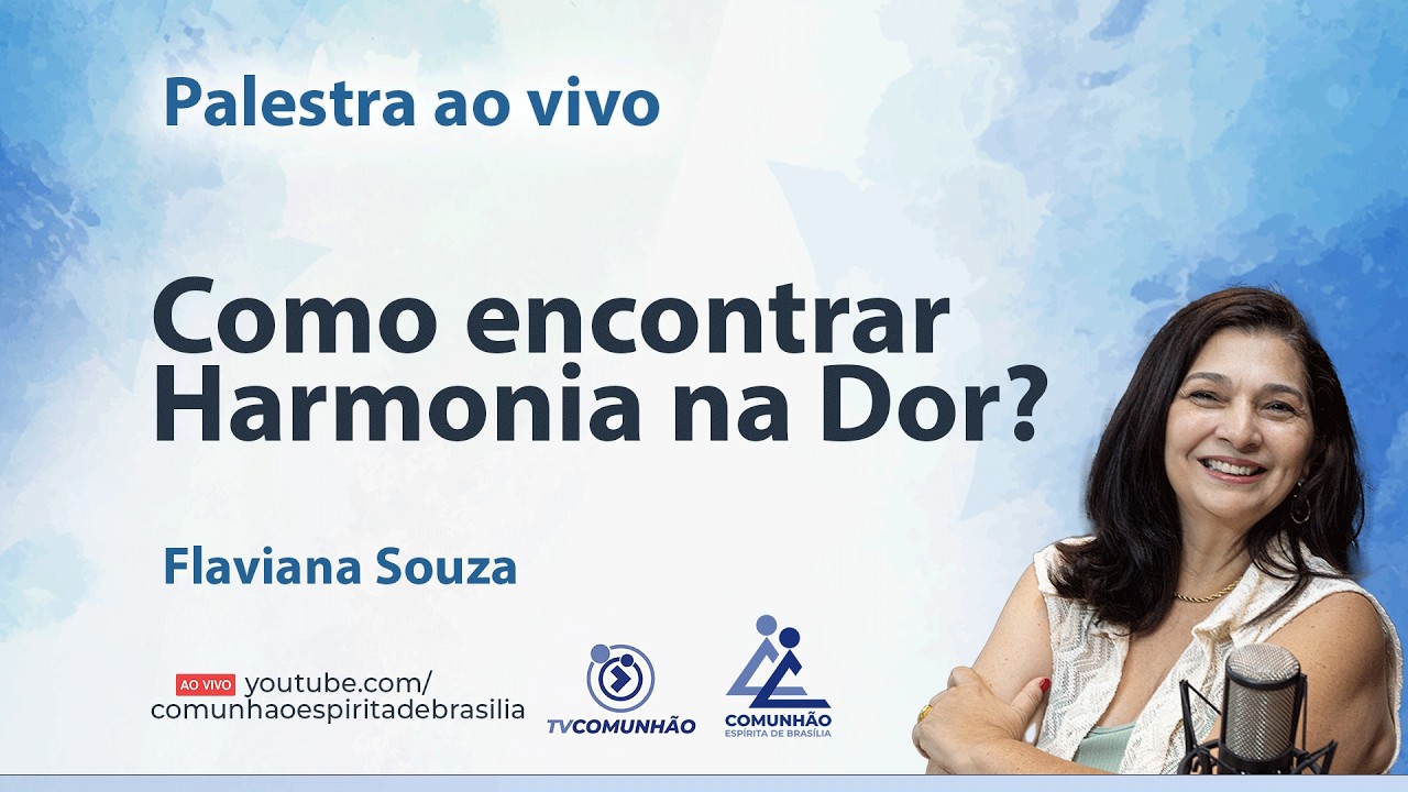 COMO ENCONTRAR HARMONIA NA DOR? - Flaviana Souza [PALESTRA ESPÍRITA]