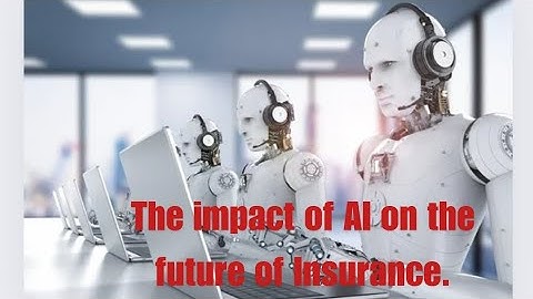 The impact of AI on the future of Insurance.