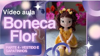 Boneca Flor 🌷 Amigurumi - Parte 4 - Vestido e Sapatinhos