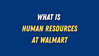 What is human resources at walmart