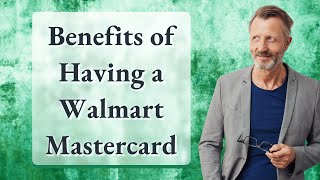Benefits Of Having A Walmart Mastercard