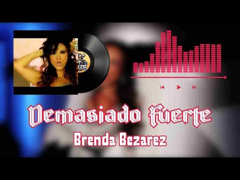 "Demasiado Fuerte (Remix) 💥 - Brenda Bezares | Letra/Lyrics 🎶"