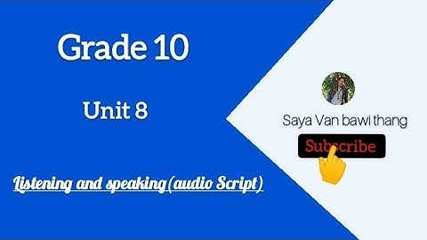 Grade 10, 8D listening and speaking (audio Script)