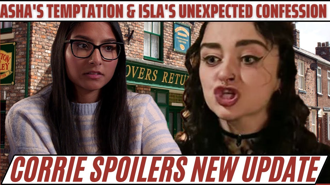 Coronation Street Asha's Temptation & Isla's Unexpected Confession
