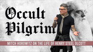Occult Pilgrim | Mitch Horowitz Speaks on the Life of Henry Steel Olcott at the Theosophical Society