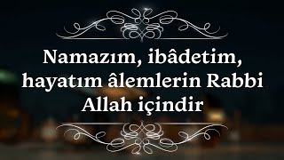 Hadis (Namazım, Ibâdetim, Hayatım Âlemlerin Rabbi Allah Içindir)