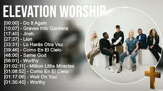 E l e v a t i o n W o r s h i p Greatest Hits ~ Top Praise And Worship Songs