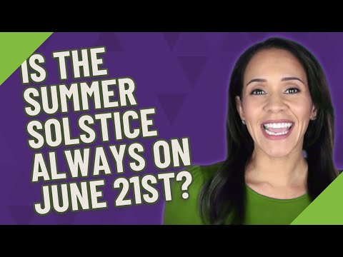 Video: Je li ljetni solsticij uvijek 21. lipnja?