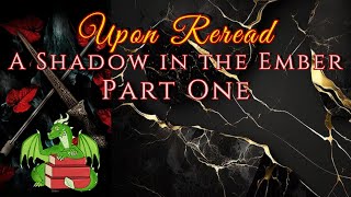Upon Reread: A Shadow in the Ember Part 1