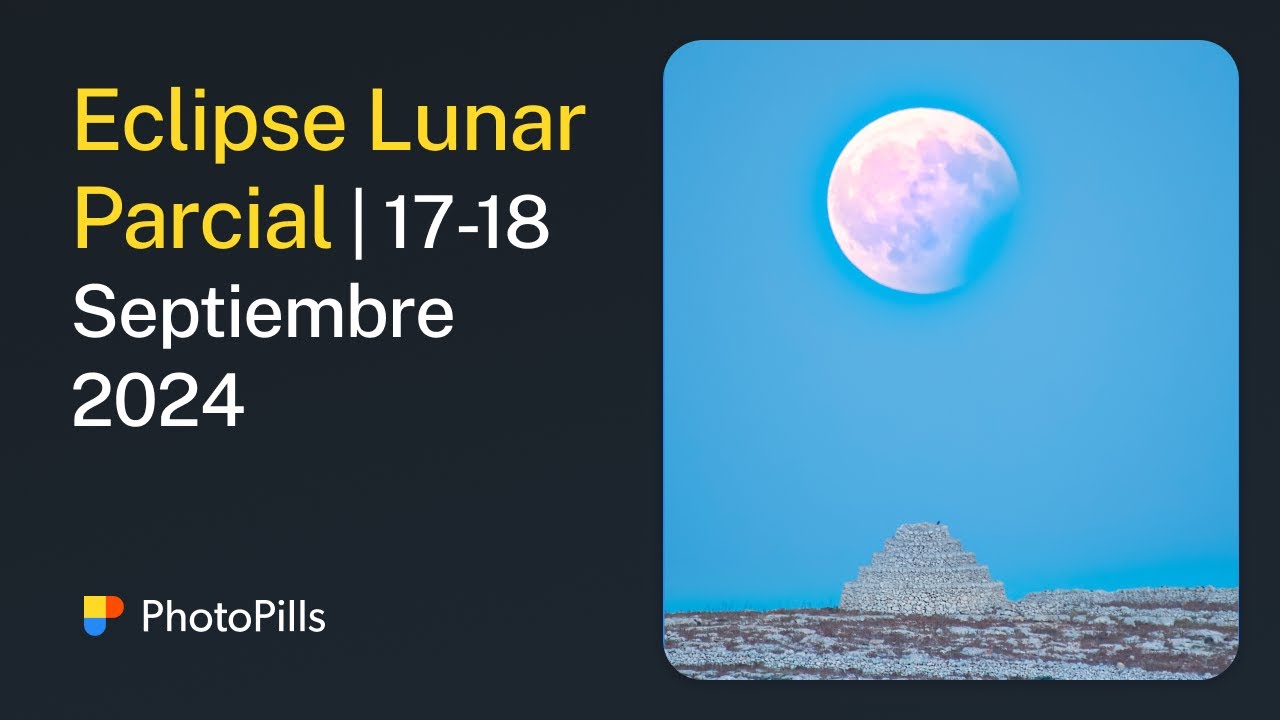 Cómo Fotografiar el Eclipse Lunar Parcial del 17 - 18 de Septiembre 2024