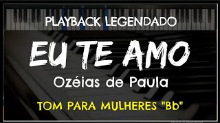🎤 Eu Te Amo (PLAYBACK LEGENDADO - TOM FEMININO \