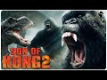 KONG 2: Son Of Kong Is About To Change Everything