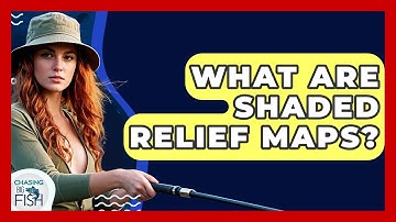 What Are Shaded Relief Maps? - Chasing Big Fish