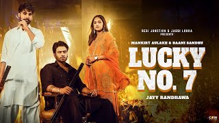 Lucky No.7 Mankirt Aulakh | Baani Sandhu | Jayy Randhawa | New Punjabi Song 2023