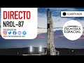 LANZAMIENTO de SpaceX en la Misión Secreta NROL-87 en DIRECTO en Español