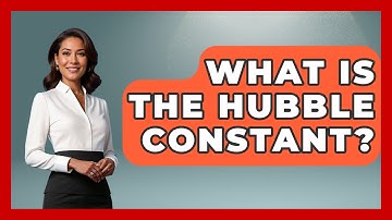 What Is The Hubble Constant? - Astronomy Made Simple