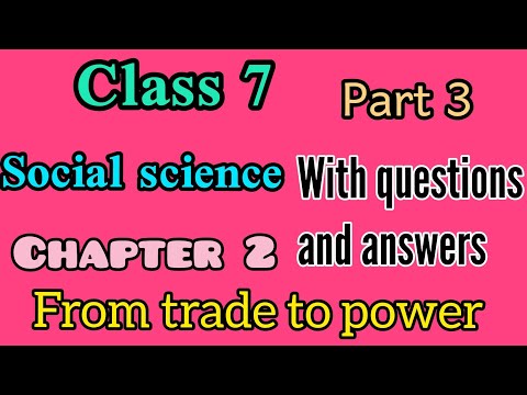 एससीईआरटी कक्षा 7/सामाजिक विज्ञान/ अध्याय 2/व्यापार से शक्ति भाग 3/अंग्रेजी माध्यम पीएससी परीक्षा विषय