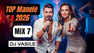 Top Manele Noi 2026 💥 Colaj MiX 7. 🔥 - Dj Vasile