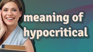 Hypocritical | meaning of Hypocritical