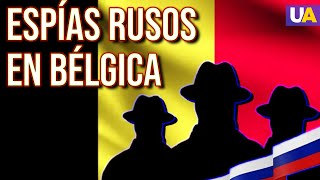 ⛔Espías rusos entre diplomáticos en Bélgica fueron expulsados del país