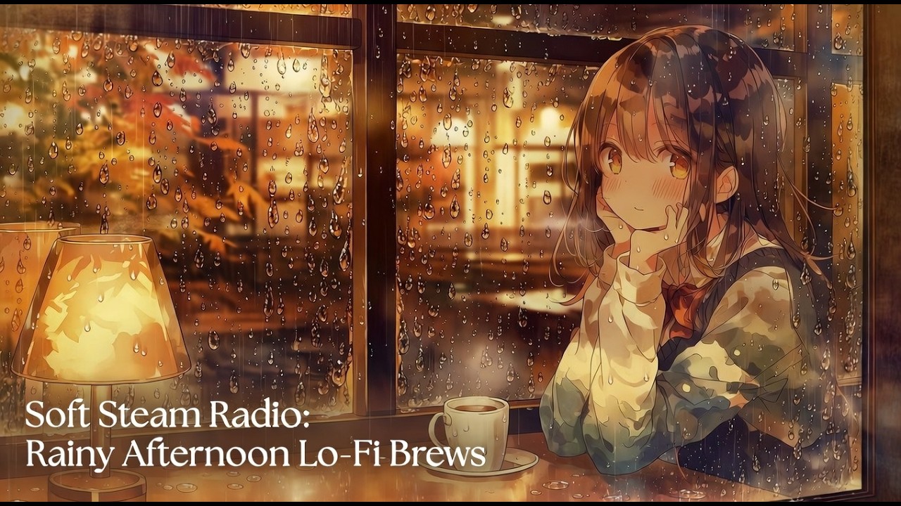 Soft Steam Radio: Rainy Afternoon Lo-Fi Brews