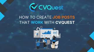 Master the Art of Job Posts: Create Compelling Listings That Attract Top Talent with CVQuest