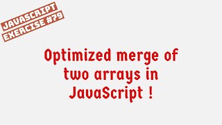 Optimized merge of two arrays in JavaScript ! Guide