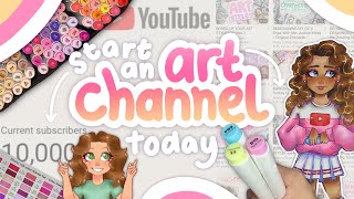 HOW TO BECOME AN ART YOUTUBER ☆ start a channel + grow!!