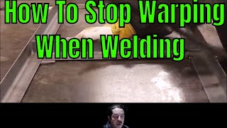 Welding - Stop Warping When Welding