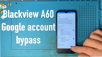 Blackview A60 Google Account Bypass