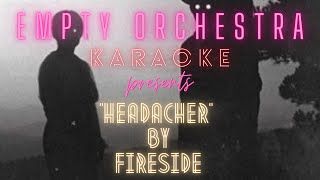 Fireside - Headacher (KARAOKE)