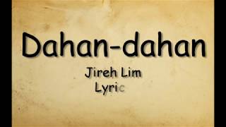 Dahan dahan - Jireh Lim (Lyrics)