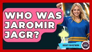Who Was Jaromir Jagr? - Hockey Fan Network