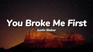 Justin Bieber - You Broke Me First (Lyrics)