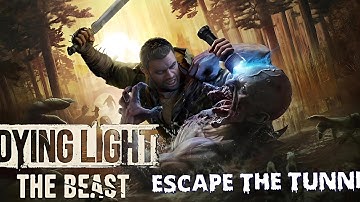 Escape the tunnel | Dying Light the beast Walkthrough Gameplay 